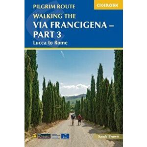 Walking the Via Francigena pilgrim route - Part 3. Lucca to Rome, Paperback - The Reverend Sandy Brown imagine