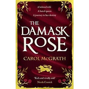 Damask Rose. The intricate and enthralling new novel: The friendship of a queen. But at a price . . ., Paperback - Carol Mcgrath imagine