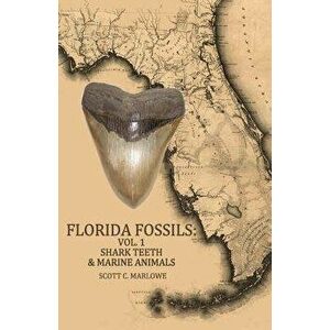 Florida Fossils: Shark Teeth & Marine Animals, Paperback - Scott C. Marlowe imagine