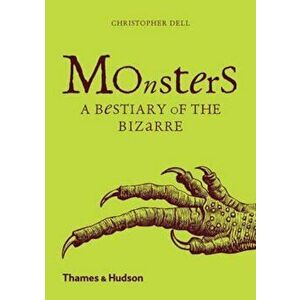 Monsters: A Bestiary of the Bizarre, Paperback - Christopher Dell imagine