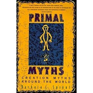 Primal Myths: Creation Myths Around the World, Paperback - Barbara C. Sproul imagine