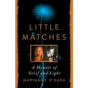 Little Matches. A Memoir of Grief and Light, Hardback - Maryanne O'Hara imagine