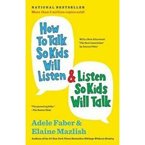 How to Talk So Kids Will Listen & Listen So Kids Will Talk, Paperback - Adele Faber imagine