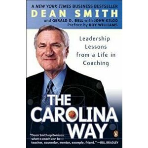 The Carolina Way: Leadership Lessons from a Life in Coaching, Paperback - Dean Smith imagine