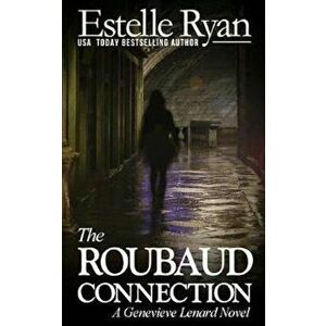 The Roubaud Connection: A Genevieve Lenard Novel, Paperback - Estelle Ryan imagine