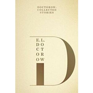 Doctorow: Collected Stories, Hardcover - E. L. Doctorow imagine