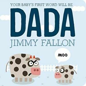 Your Baby's First Word Will Be Dada, Hardcover - Jimmy Fallon imagine