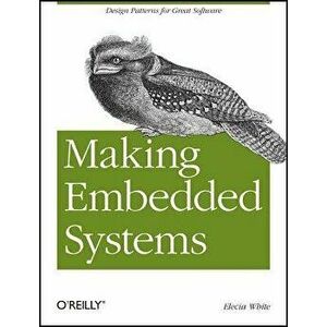 Making Embedded Systems, Paperback - Elecia White imagine