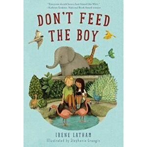Don't Feed the Boy, Paperback - Irene Latham imagine