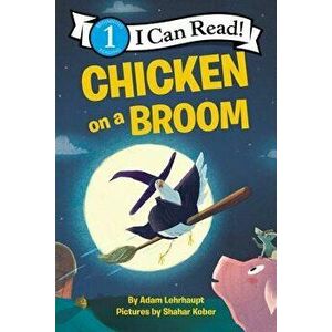 Chicken on a Broom, Paperback - Adam Lehrhaupt imagine