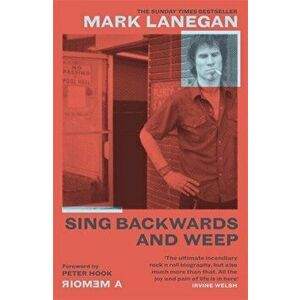 Sing Backwards and Weep. The Sunday Times Bestseller, Paperback - Mark Lanegan imagine