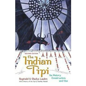 The Indian Tipi: Its History, Construction, and Use, Paperback - Reginald Laubin imagine