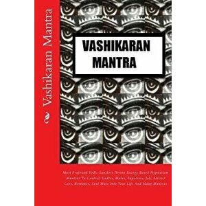 Vashikaran Mantra: Most Profound Vedic Sanskrit Divine Energy Based Hypnotism Mantras to Control, Ladies, Males, Superiors, Job, Attract, Paperback - imagine