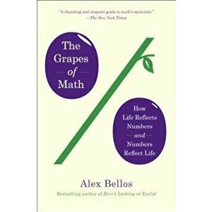 The Grapes of Math: How Life Reflects Numbers and Numbers Reflect Life, Paperback - Alex Bellos imagine