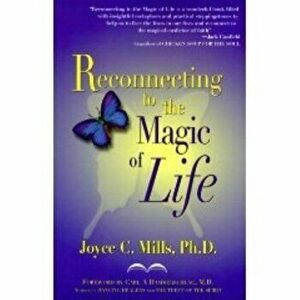 Reconnecting to the Magic of Life, Paperback - Joyce C. Mills imagine