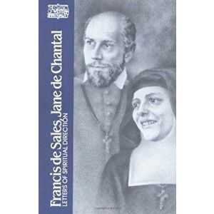 Francis de Sales, Jane de Chantal: Letters of Spiritual Direction, Paperback - Wendy Wright imagine