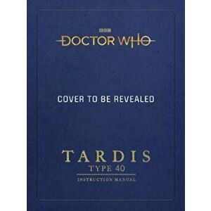 Doctor Who: TARDIS Type Forty Instruction Manual, Hardcover - Richard Atkinson imagine