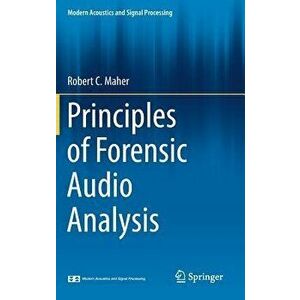 Principles of Forensic Audio Analysis, Hardcover - Robert C. Maher imagine