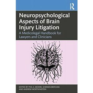 Neuropsychological Aspects of Brain Injury Litigation. A Medicolegal Handbook for Lawyers and Clinicians, Paperback - *** imagine