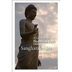 A Guide to the Buddhist Path - Sangharakshita imagine