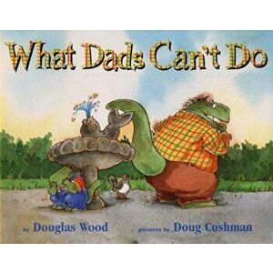 What Dads Can't Do, Hardcover - Douglas Wood imagine