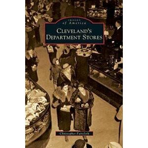 Cleveland's Department Stores, Hardcover - Christopher Faircloth imagine