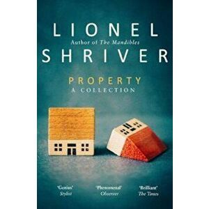 Property - Lionel Shriver imagine