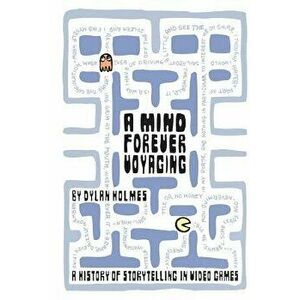 A Mind Forever Voyaging: A History of Storytelling in Video Games, Paperback - Dylan Holmes imagine