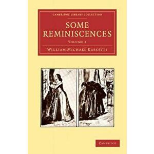 Some Reminiscences, Paperback - William Michael Rossetti imagine