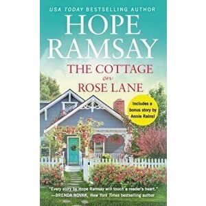 The Cottage on Rose Lane: Includes a Bonus Short Story - Hope Ramsay imagine