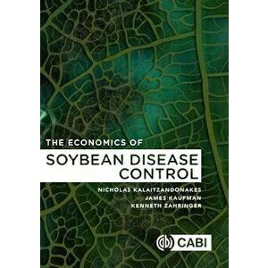 The Economics of Soybean Disease Control, Hardcover - Nicholas Kalaitzandonakes imagine