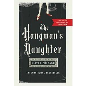 The Hangman's Daughter, Paperback - Oliver Potzsch imagine