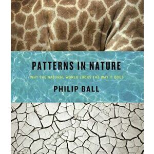 Patterns in Nature: Why the Natural World Looks the Way It Does, Hardcover - Philip Ball imagine