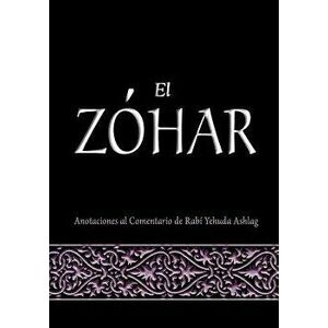 El Zohar: Anotaciones Al Comentario de Rav Yehuda Ashlag (Spanish), Paperback - Rav Yehuda Ashlag Phd imagine