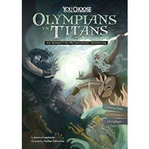 Olympians vs. Titans: An Interactive Mythological Adventure, Paperback - Jessica Gunderson imagine