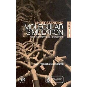 Understanding Molecular Simulation: From Algorithms to Applications, Hardcover - Daan Frenkel imagine