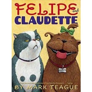 Felipe and Claudette, Hardcover - Mark Teague imagine