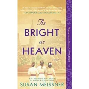 As Bright as Heaven, Paperback - Susan Meissner imagine