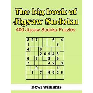 The Big Book of Jigsaw Sudoku: 400 Jigsaw Sudoku Puzzles, Paperback - Dewi Williams imagine