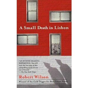 A Small Death in Lisbon, Paperback - Robert C. Wilson imagine