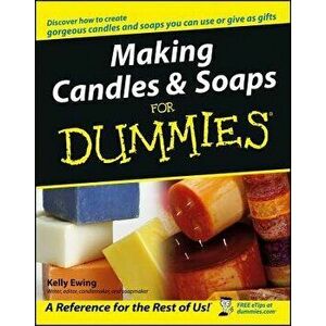 Making Candles & Soaps for Dummies, Paperback - Kelly Ewing imagine