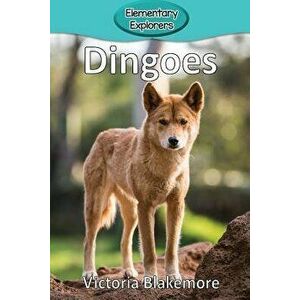 Dingoes, Paperback - Victoria Blakemore imagine