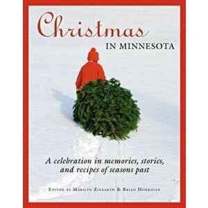Christmas in Minnesota: A Celebration in Memories, Stories, and Recipes of Seasons Past, Paperback - Marilyn Ziebarth imagine