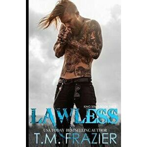 Lawless: King Series, Book Three, Paperback - T. M. Frazier imagine
