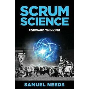 Scrum Science: Forward Thinking, Paperback - Samuel Needs imagine