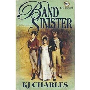 Band Sinister, Paperback - Kj Charles imagine