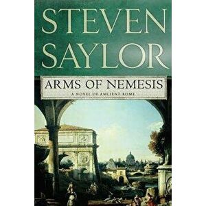 Arms of Nemesis, Paperback - Steven W. Saylor imagine