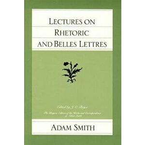 Lectures on Rhetoric/Belles Lettre, Paperback - Adam Smith imagine