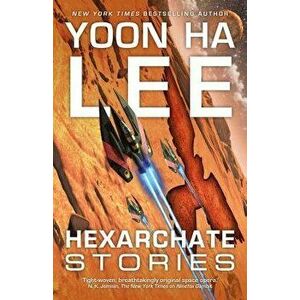 Hexarchate Stories, Paperback - Yoon Ha Lee imagine