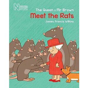 The Queen & MR Brown: Meet the Rats, Paperback - James Francis Wilkins imagine